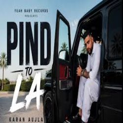 Pind to La - Karan Aujla Mp3 Song
