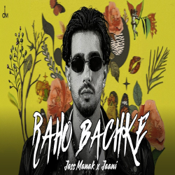 Raho Bachke - Jass Manak Mp3 Song