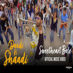 Sweetheart Bole (Daadi Ki Shaadi) Sukhwinder Singh Mp3 Song