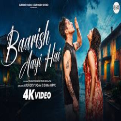 Baarish Aayi Hai - Arun Dev Yadav, Ishika Hirve Mp3 Song