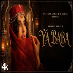 YA BABA - Shilpa Rao, Nora Fatehi Mp3 Song