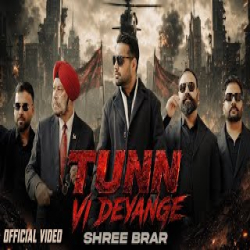 TUNN VI DEYANGE - Shree Brar Mp3 Song