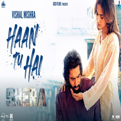 Haan Tu Hai (Shera) Vishal Mishra Mp3 Song