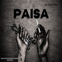 Paisa - BLACKFANG Mp3 Song